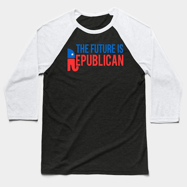 The Future is Republican Baseball T-Shirt by Flippin' Sweet Gear